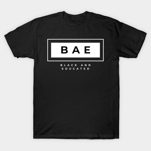 BAE- Black and Educated T-Shirt by BlackXcllence